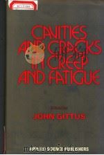CAVITIES AND CRACKS IN CREEP AND FATIGUE PDF电子版封面 0853349657 JOHN GITTUS