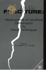 FRACTURE:MEASUREMENT OF LOCALIZED DEFORMATION BY NOVEL TECHNIQUES PDF电子版封面 0873390040 W.W.GERBERICH D.L.DAVIDSON