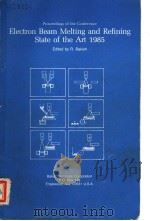 PROCEEDINGS OF THE CONFERENCE ELECTRON BEAM MELTING AND REFINING STATE OF THE ART 1985 PART ONE PDF电子版封面 R.BAKISH
