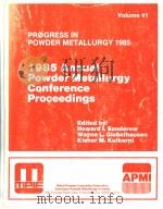 PROGRESS IN POWDER METALLURGY VOLUME 41  1985 ANNUAL POWDER METALLURGY CONFERENCE PROCEEDINGS（ PDF版）
