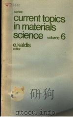 CURRENT TOPICS IN MATERIALS SCIENCE VOLUME 6 PDF电子版封面 0444854207 E.KALDIS
