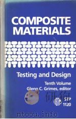 COMPOSITE MATERIALS:TESTING AND DESIGN(TENTH VLOUME) 1992 PDF电子版封面 0803114265 GLENN C.GRIMES
