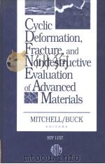 CYCLIC DEFORMATION FRACTURE AND NONDESTRUCTIVE EVALUATION OF ADVANCED MATERIALS 1992 PDF电子版封面 0803114443