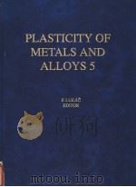 PLASTICITY OF METALS AND ALLOYS 5 PDF电子版封面 1851668179 P.LUKAC