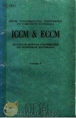 SIXTH INTERNATIONAL CONFERENCE ON COMPOSITE MATERIALS ICCM &ECCM SECOND EUROPEAN CONFERENCE ON COMPO（1987 PDF版）