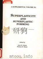 A SUPPLEMENTAL VOLUME TO SUPERPLASTICITY AND SUPERPLASTIC FORMING 1998 PDF电子版封面 AMIT K.GHOSH THOMAS R.BIELER