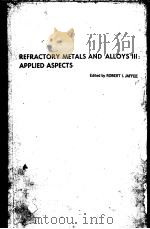 REFRACTORY METALS AND ALLOYS III:APPLIED ASPECTS PDF电子版封面 ROBERT I.JAFFEE