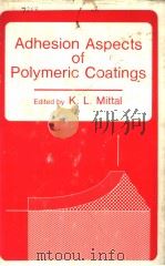ADHESION ASPECTS OF POLYMERIC COATINGS PDF电子版封面 0306412500 K.L.MITTAL