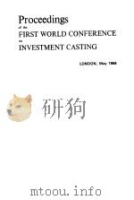 PROCEEDINGS OF THE FIRST WORLD CONFERENCE ON INVESTMENT CASTING PDF电子版封面 LONDON