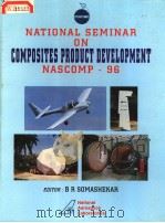 PROCEEDINGS OF THE NATIONAL SEMINAR ON COMPOSITES PRODUCT DEVELOPMENT NASCOMP-96 PDF电子版封面 8170235359 B.R.SOMASHEKAR