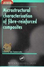 MICROSTRUCTURAL CHARACTERISATION OF FIBRE-RENIFORCED COMPOSITES PDF电子版封面 1855732408