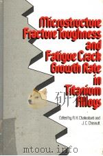 MICROSTRUCTURE FRACTURE TOUGHNESS AND FATIGUE CRACK GROWTH RATE IN TITANIUM ALLOYS（ PDF版）