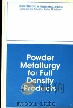 POWDER METALLURGY FOR FULL DENSITY PRODUCTS VOLUME 8 PDF电子版封面 091840472X