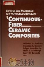 THERMAL AND MECHANICAL TEST METHODS AND BEHAVIOR OF CONTINUOUS-FIBER CERAMIC COMPOSITES PDF电子版封面