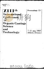 INTERNATIONAL CONFERENCE IN ORGANIC COATINGS SCIENCE AND TECHNOLOGY PROCEEDINGS 13 PDF电子版封面 JULY GREECE