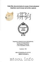 OXIDE FILM CHARACTERIZATION BY MEANS OF ELECTROCHEMICAL IMPEDANCE SPECTROSCOPY AND SUFACE ANALYSIS PDF电子版封面 9171707603