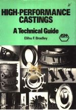 HIGHPERFORMANCE CASTINGS A TECHNICAL GUIDE PDF电子版封面 0871703769 F.BRADLEY