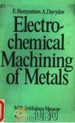ELECTROCHEMICAL MACHINING OF METALS PDF电子版封面 5030000828 E.RUMYANTSEV A.DAVYDOV