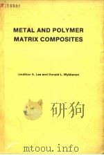 METAL AND POLYMER MATRIX COMPOSITES PDF电子版封面 0815511116 JONATHAN A.LEE DONALD L.MYKKA