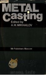 METAL CASTING PDF电子版封面 5030008624 A.M.MIKHAILOV