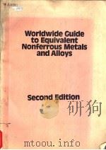 WORLDWIDE GUIDE TO EQUIVALENT NONFERROUS METALS AND ALLOYS SECOND EDITION PDF电子版封面 0871703068