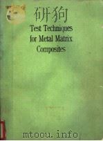 TEST TECHNIQUES FOR METAL MATRIX COMPOSITES PDF电子版封面 N·D·GODDARD