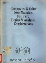 COMPOSITES AND OTHER NEW MATERIALS FOR PVP:DESING AND ANALYSIS CONSIDERATIONS PDF电子版封面 T·J·KOZIK