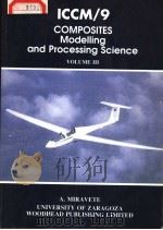 ICCM/9 COMPOSITES MODELLING AND PROCESSING SCIENCE VOLUME Ⅲ PDF电子版封面 1855731347 A.MIRAVETE