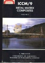 ICCM/9 METAL MATRIX COMPOSITES VOLUME Ⅰ PDF电子版封面 1855731347 A.MIRAVETE