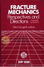 FRACTURE MECHANICS:PERSPECTIVES AND DIRECTIONS (TWENTIETH SYMPOSIUM) PDF电子版封面 0803112505 ROBERT P. WEI AND RICHARD P. G