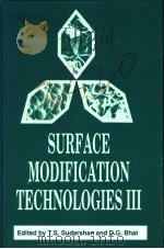 SURFACE MODIFICATION TECHNOLOGIES Ⅲ PDF电子版封面 0873391136 T.S.SUDARSHAN AND D.G.BHAT