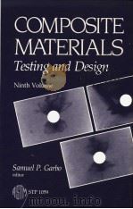 COMPOSITE MATERIALS:TESTING AND DESIGN (NINTH VOLUME) PDF电子版封面 0803112874 SAMUEL P.GARBO