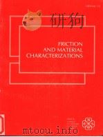 FRICTION AND MATERIAL CHARACTERIZATIONS MD-VOL.10 PDF电子版封面 I.HAQUE J.E.JACKSON A.A.TSEN