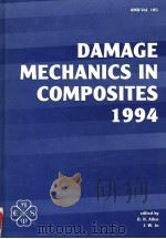 DAMAGE MECHANICS IN COMPOSITES 1994 PDF电子版封面 D·H·ALLEN