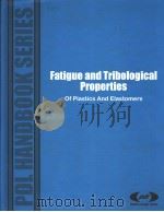 FATIGUE AND TRIBOLOGICAL PROPERTIES OF PLASTICS AND ELASTOMERS PDF电子版封面 P·O·BOX