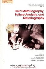 FIELD METALLOGRAPHY,FAILURE ANALYSIS,AND METALLOGRAPHY VOLUME 15 PDF电子版封面 0871702991