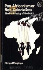 PAN AFRICANISM OR NEO-COLONIALISM? THE BANKRUPTCY OF THE O.A.U. PDF电子版封面 0862320763 ELENGA M’BUYINGA