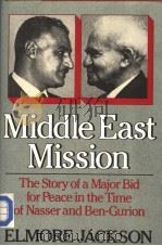 MIDDLE EAST MISSION:THE STORY OF A MAJOR BID FOR PEACE IN THE TIME OF NASSER AND BEN-GURION PDF电子版封面 0393017850