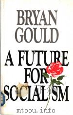 A FUTURE FOR SOCIALISM PDF电子版封面 022402728X BRYAN GOULD