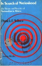 IN SEARCH OF NATIONHOOD:THE THEORY AND PRACTICE OF NATIONALISM IN AFRICA PDF电子版封面 9782281018 PATRICK F.WILMOT