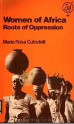 WOMEN OF AFRICA ROOTS OF OPPRESSION MARIA ROSA CUTRUFELLI PDF电子版封面 0862320836 NICOLAS ROMANO