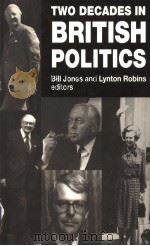 TWO DECADES IN BRITISH POLITICS PDF电子版封面 0719035325 BILL JONES AND LYNTON ROBINS