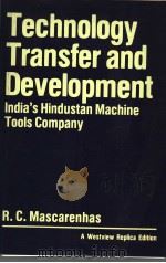 TECHNOLOGY TRANSFER AND DEVELOPMENT INDIA。S HINDUSTAN MACHINE TOOLS COMPANY PDF电子版封面 0865319340 R.C.MASCARENHAS
