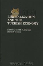 LIBERALIZATION AND THE TURKISH ECONOMY PDF电子版封面 TEVFIK F.NAS AND MEHMET ODEKON
