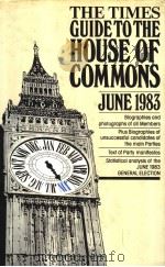 THE TIMES GUIDE TO THE HOUSE OF COMMONS JUNE 1983     PDF电子版封面     
