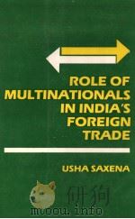 ROLE OF MULTINATIONALS IN INDIA‘S FOREIGN TRADE PDF电子版封面 8170240816 USHA SAXENA