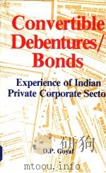 CONVERTIBLE DEBENTURES/BONDS EXPERIENCE OF INDIAN PRIVATE CORPORATE SECTOR PDF电子版封面 8121201225 DR.O.P.GOYAL
