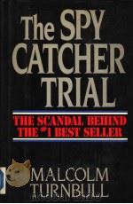 THE SPY CATCHER TRIAL THE SCANDAL BEHIND THE # 1 BEST SELLER PDF电子版封面 0881624225 MALCOLM TURNBULL