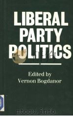LIBERAL PARTY POLITICS PDF电子版封面 0198274653