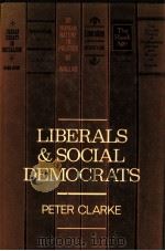 LIBERALS AND SOCIAL DEMOCRATS PDF电子版封面 PETER CLARKE